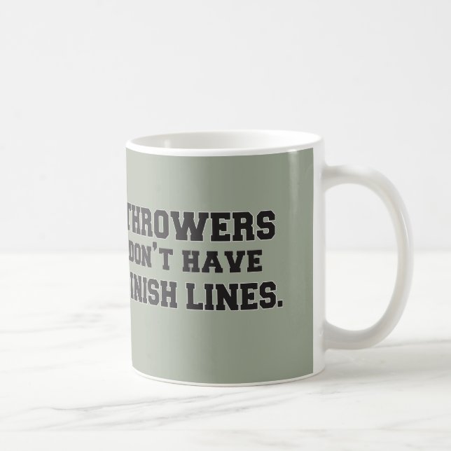 Throwers Don't Have Finish Lines Mug Cup (Right)