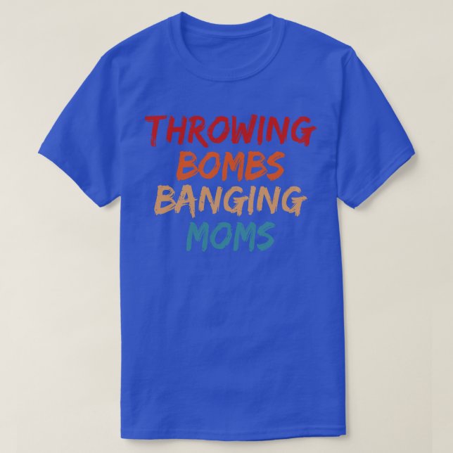 Throwing Bombs Banging Moms Fotball Mum 2 T-Shirt (Design Front)