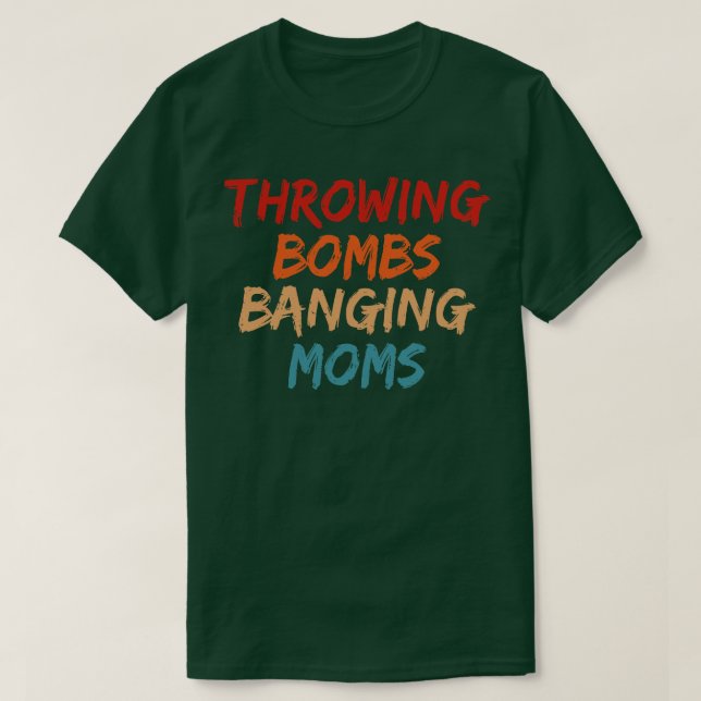 Throwing Bombs Banging Moms Fotball Mum T-Shirt (Design Front)