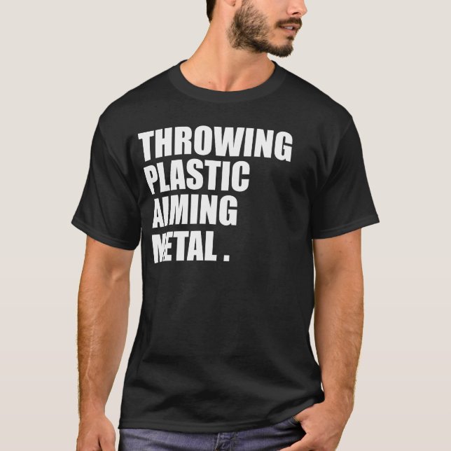 Throwing Plastic Aiming Metal Funny Disk Golf T-Shirt (Front)