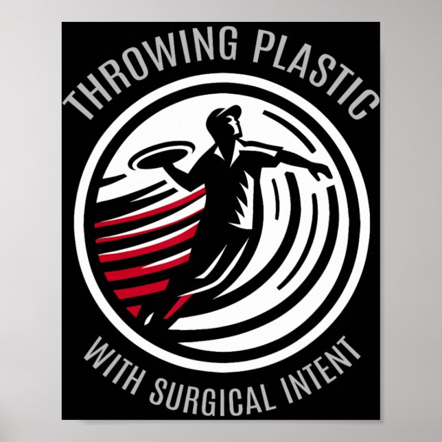 Throwing Plastic With Surgical Intent - Disc Golf  Poster (Front)