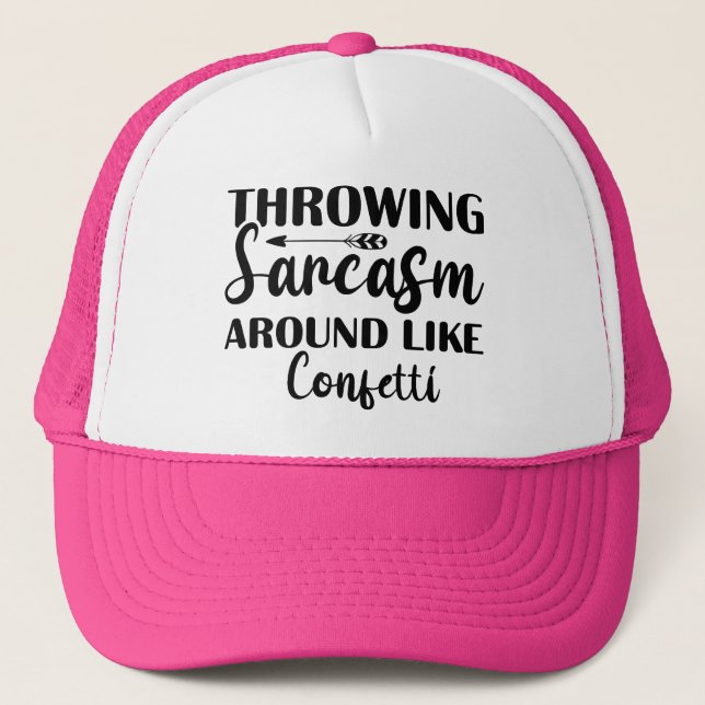 Throwing Sarcasm Like Confetti Funny Trucker Hat (Front)