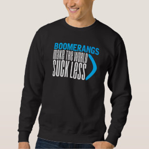 Throwing Sport Joke Saying Boomerangs Boomerang 3 Sweatshirt