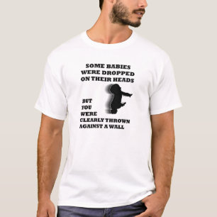Thrown Against A Wall Funny T-shirt