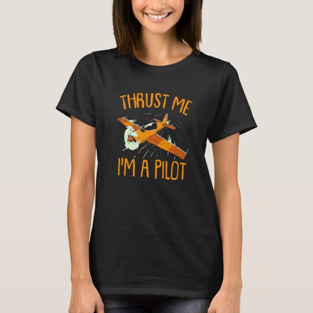 Thrust Me I'm A Pilot Aviator Aviation Aeroplane P T-Shirt (Front)