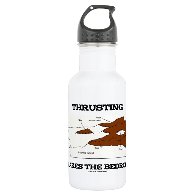 Thrusting Makes The Bedrock (Geology Orogeny) 532 Ml Water Bottle (Front)