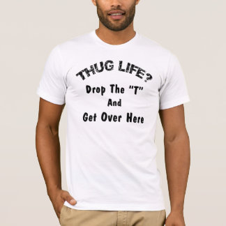 THUG LIFE FUNNY T-Shirt