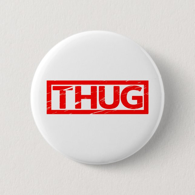 Thug Stamp 6 Cm Round Badge (Front)