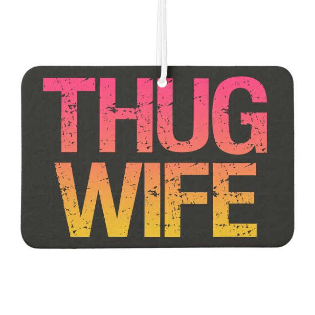 Thug Wife funny Car Airfresher Air Freshener (Front)