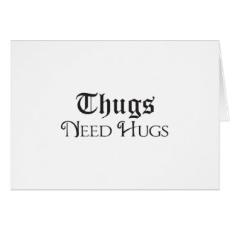Thugs need hugs