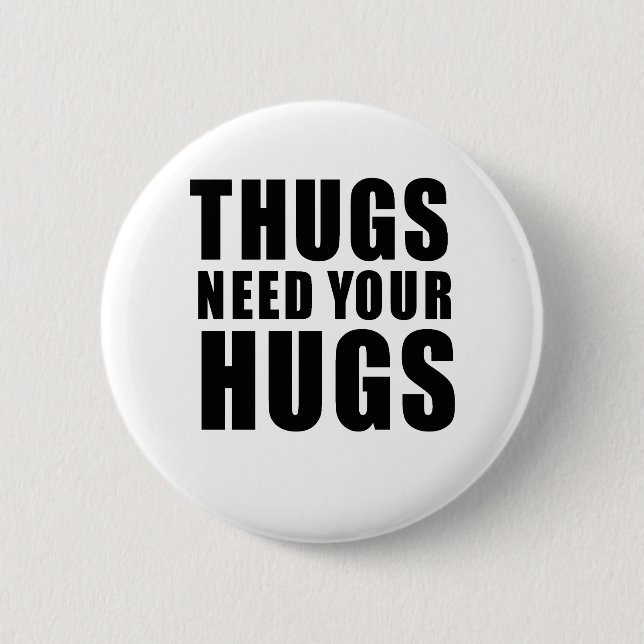 Thugs Need Hugs 6 Cm Round Badge (Front)
