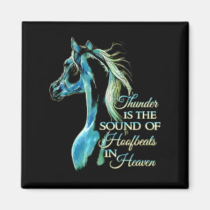 Thunder Is The Sound Of Hoofbeats In Heaven Magnet