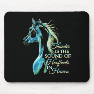 Thunder Is The Sound Of Hoofbeats In Heaven Mouse Pad