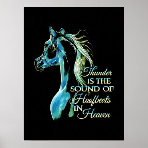 Thunder Is The Sound Of Hoofbeats In Heaven Poster
