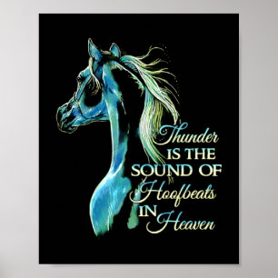 Thunder Is The Sound Of Hoofbeats In Heaven Poster