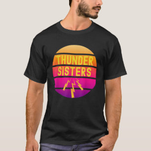 THUNDER SISTERS AS SISTERS YOU CAN DO ANYTHING BON T-Shirt