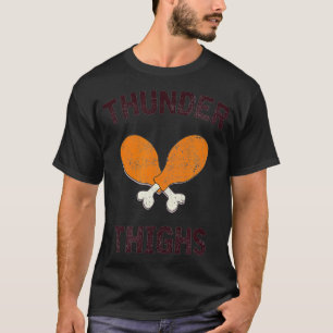 Thunder Thighs Funny Turkey Day Holiday T-Shirt