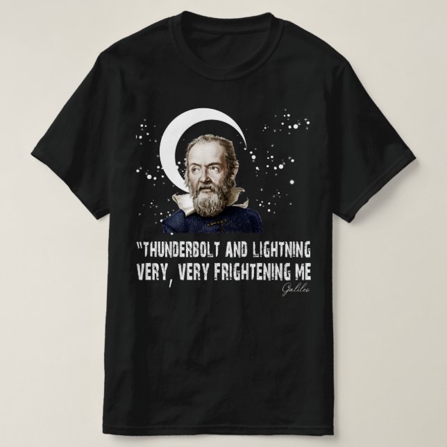 Thunderbolt and Lightning Galileo Very Frightening T-Shirt (Design Front)