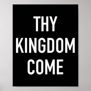 Thy Kingdom Come - Christian Life Bible Faith Quot Poster