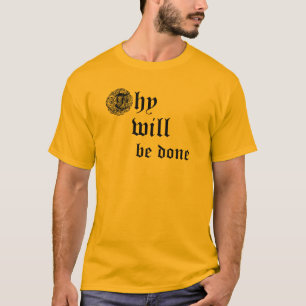 Thy will be done T-Shirt