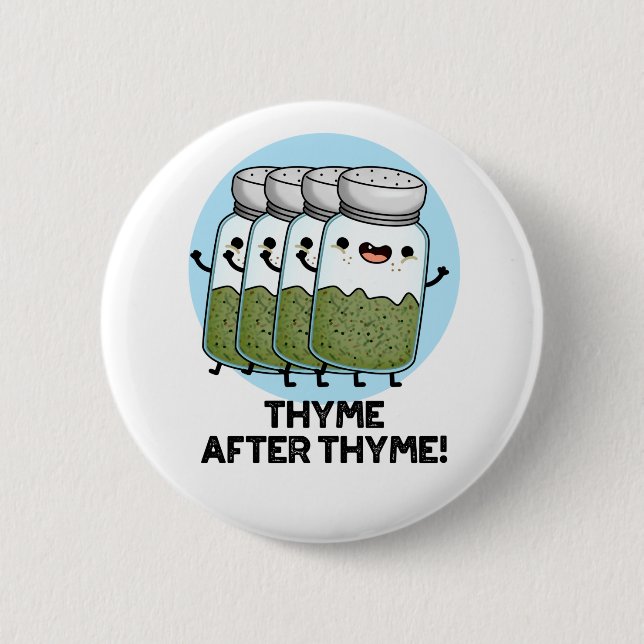 Thyme After Thyme Funny Herb Pun  6 Cm Round Badge (Front)