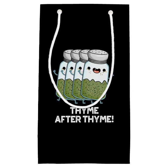 Thyme After Thyme Funny Herb Pun Dark BG Small Gift Bag (Front)
