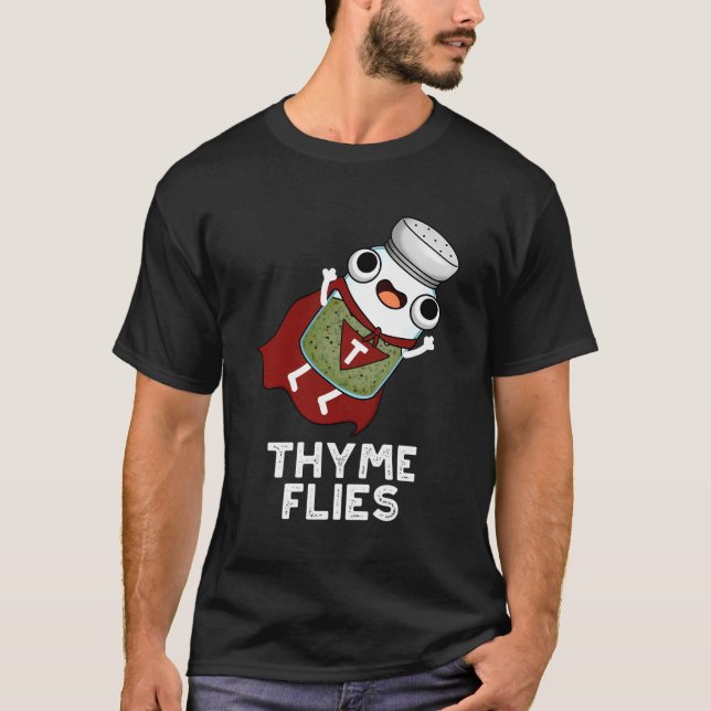 Thyme Flies Funny Herb Pun T-Shirt (Front)