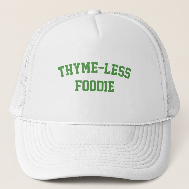 Thyme-Less Foodie, Funny Foodie  Trucker Hat (Front)