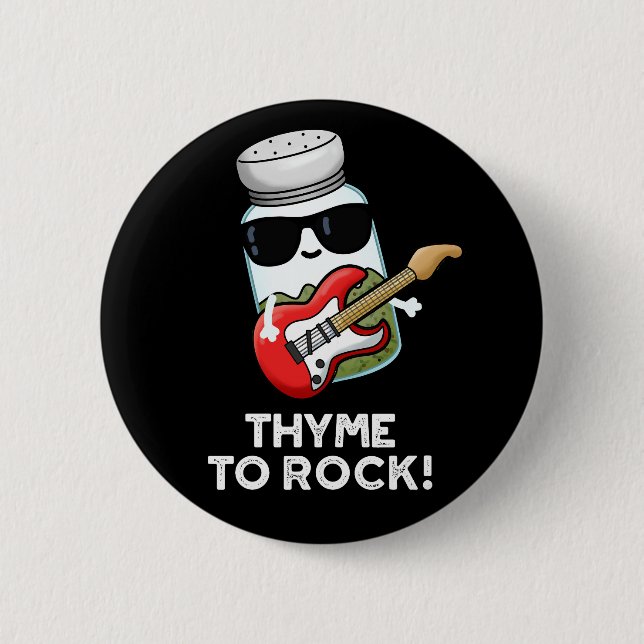 Thyme To Rock Funny Herb Pun Dark BG 6 Cm Round Badge (Front)