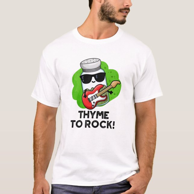 Thyme To Rock Funny Herb Pun  T-Shirt (Front)