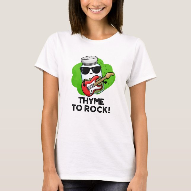 Thyme To Rock Funny Herb Pun  T-Shirt (Front)