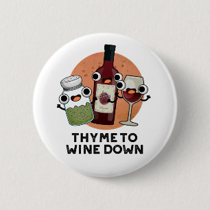 Thyme To Wine Down Funny Chill Pun  6 Cm Round Badge