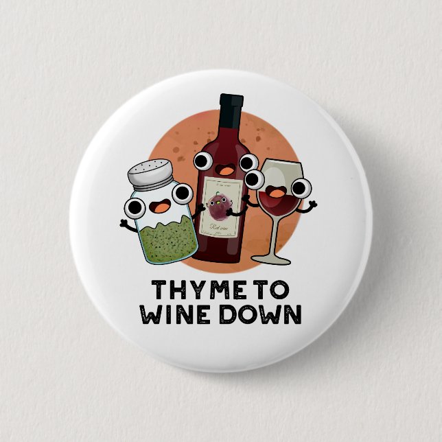 Thyme To Wine Down Funny Chill Pun  6 Cm Round Badge (Front)