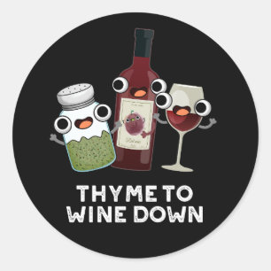 Thyme To Wine Down Funny Chill Pun Classic Round Sticker