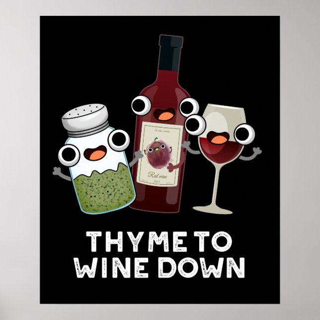 Thyme To Wine Down Funny Chill Pun Dark BG Poster (Front)