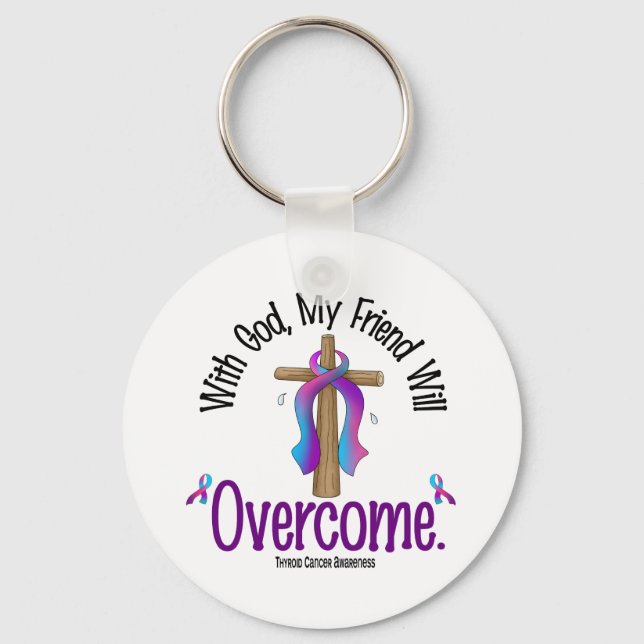 Thyroid Cancer With God My Friend Will Overcome Key Ring (Front)
