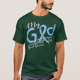 Thyroid Disease Awareness My God Is Stronger In Th T-Shirt