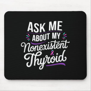 Thyroid Removal Survivor Nonexistent Thyroid Mouse Pad
