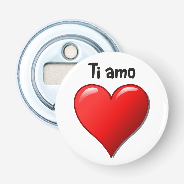 Ti amo - I love you in Italian Bottle Opener (Front)