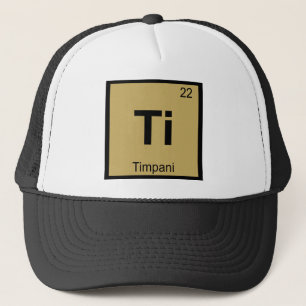 Ti - Timpani Music Chemistry Periodic Table Symbol Trucker Hat