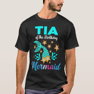 Tia Of The Birthday Mermaid Family Matching Bday P T-Shirt