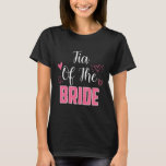 Tia Of The Bride Family Wedding Party Wife To Be  T-Shirt<br><div class="desc">Tia Of The Bride Family Wedding Party Wife To Be</div>