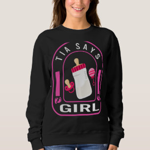 Tia Says Girl Men Father's Day New Baby Pregnancy Sweatshirt