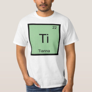 Tianna Name Chemistry Element Periodic Table T-Shirt