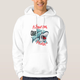 TIBURON SAY QUE PEDO, SHARK, WHATS GOING ON HOODIE
