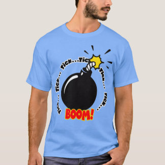Tick Tick Boom Bomb T-Shirt