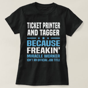 Ticket Printer And Tagger T-Shirt