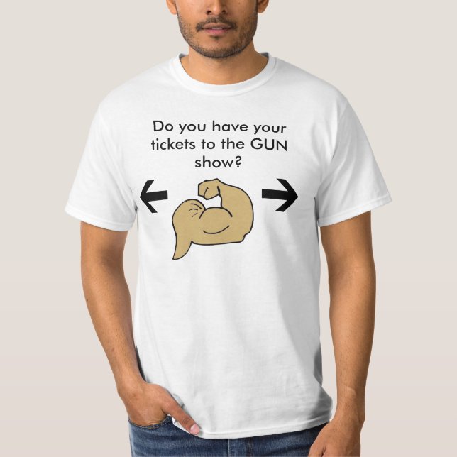 Tickets to the gun show T-Shirt (Front)