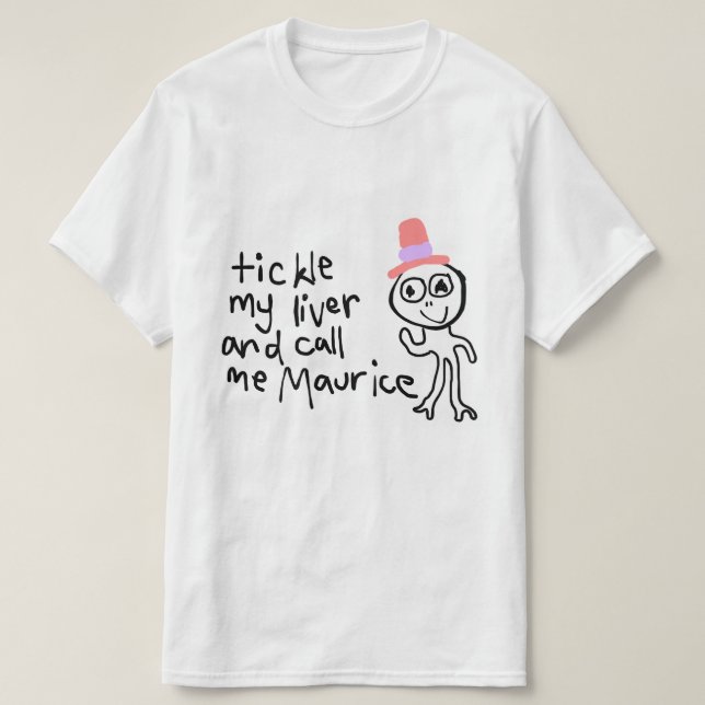 Tickle My Liver and Call Me Maurice Tee (Design Front)