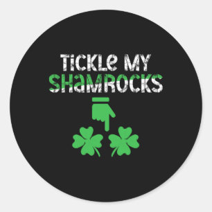 Tickle My Shamrocks Dirty And Naughty St Patricks Classic Round Sticker